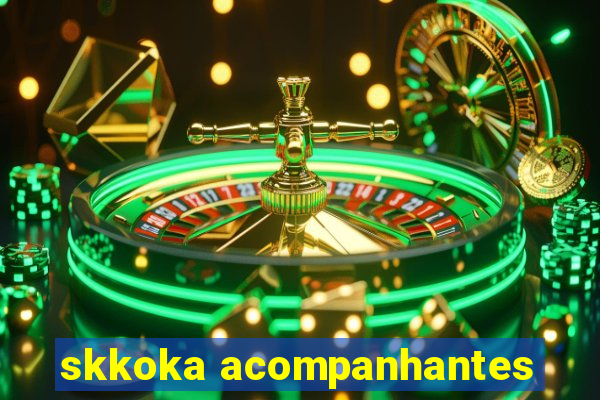 skkoka acompanhantes